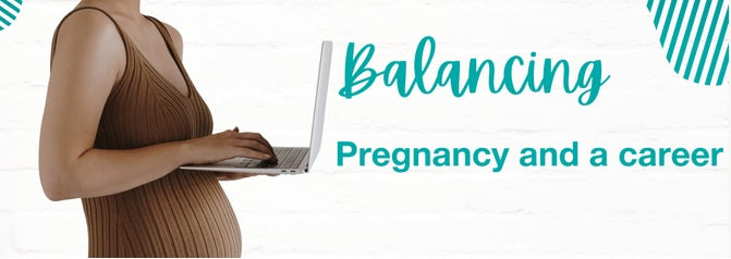 Balancing Pregnancy and a Career 